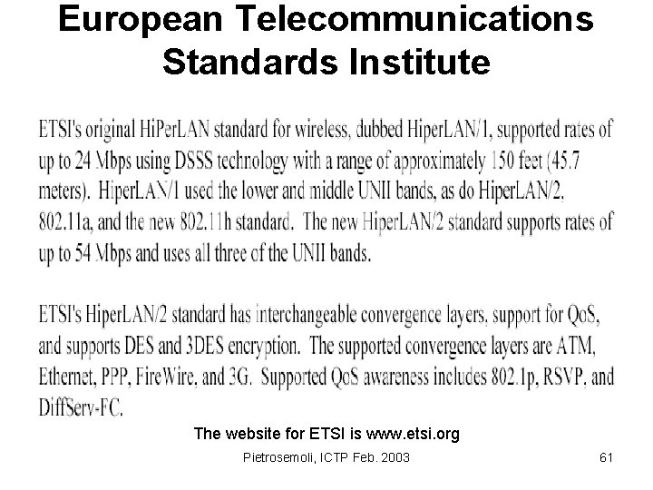 European Telecommunications Standards Institute The website for ETSI is www. etsi. org Pietrosemoli, ICTP