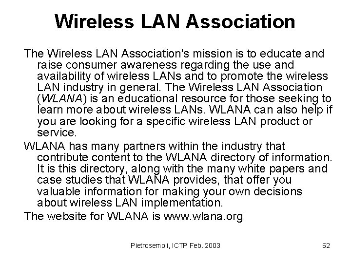 Wireless LAN Association The Wireless LAN Association's mission is to educate and raise consumer