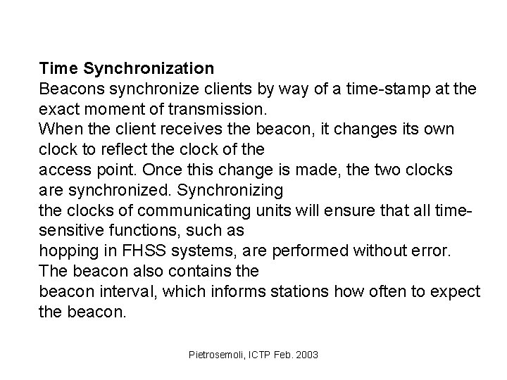 Time Synchronization Beacons synchronize clients by way of a time-stamp at the exact moment