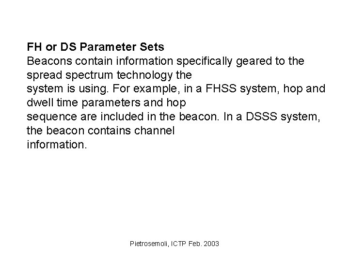 FH or DS Parameter Sets Beacons contain information specifically geared to the spread spectrum