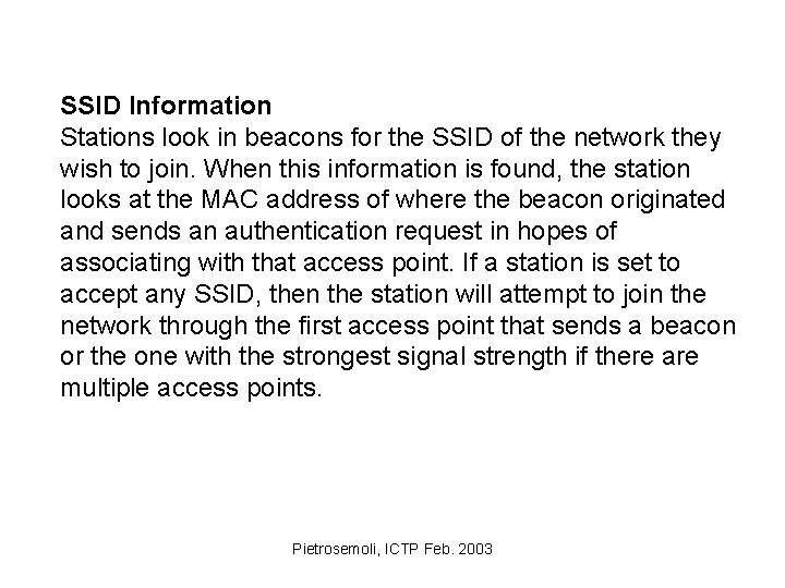 SSID Information Stations look in beacons for the SSID of the network they wish