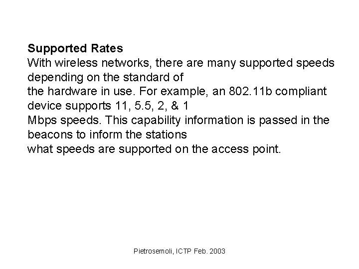 Supported Rates With wireless networks, there are many supported speeds depending on the standard