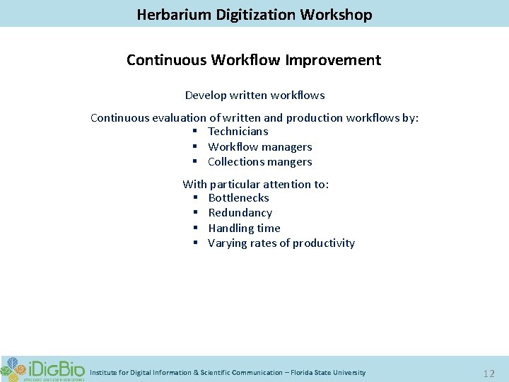 Digitizing Biological Collections Herbarium Digitization Workshop Continuous Workflow Improvement Develop written workflows Continuous evaluation