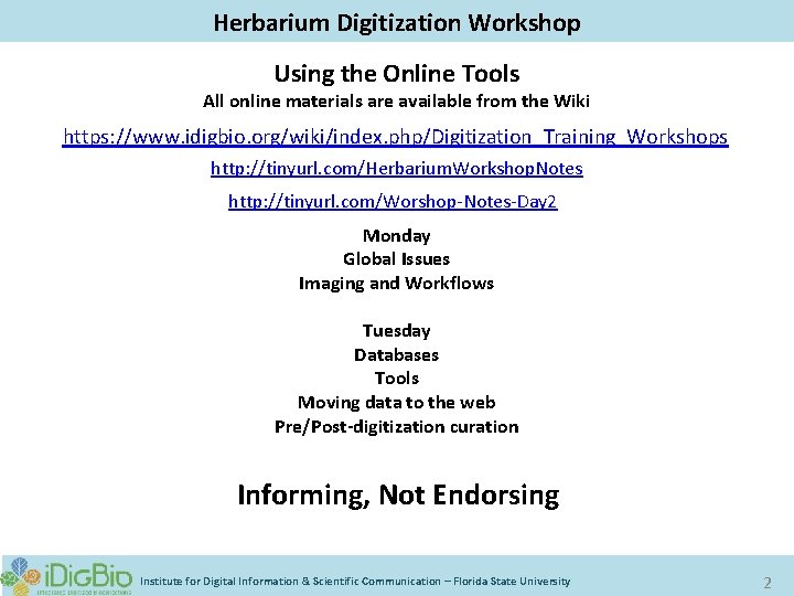 Digitizing Biological Collections Herbarium Digitization Workshop Using the Online Tools All online materials are