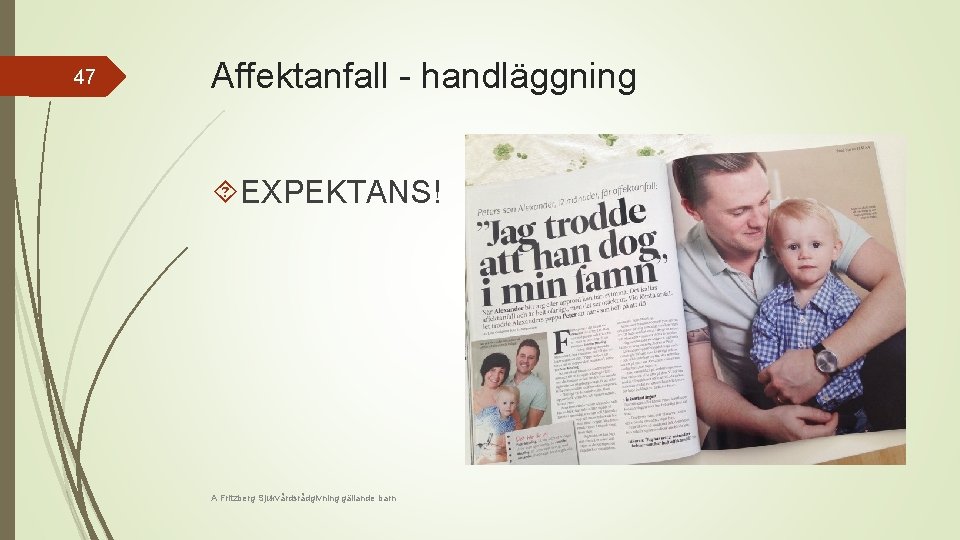 47 Affektanfall - handläggning EXPEKTANS! A Fritzberg Sjukvårdsrådgivning gällande barn 