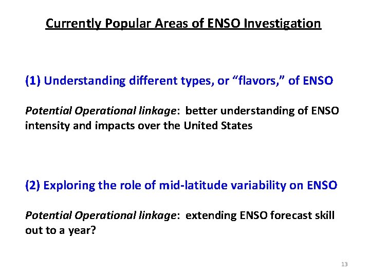 Currently Popular Areas of ENSO Investigation (1) Understanding different types, or “flavors, ” of