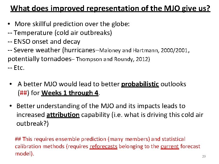 What does improved representation of the MJO give us? • More skillful prediction over