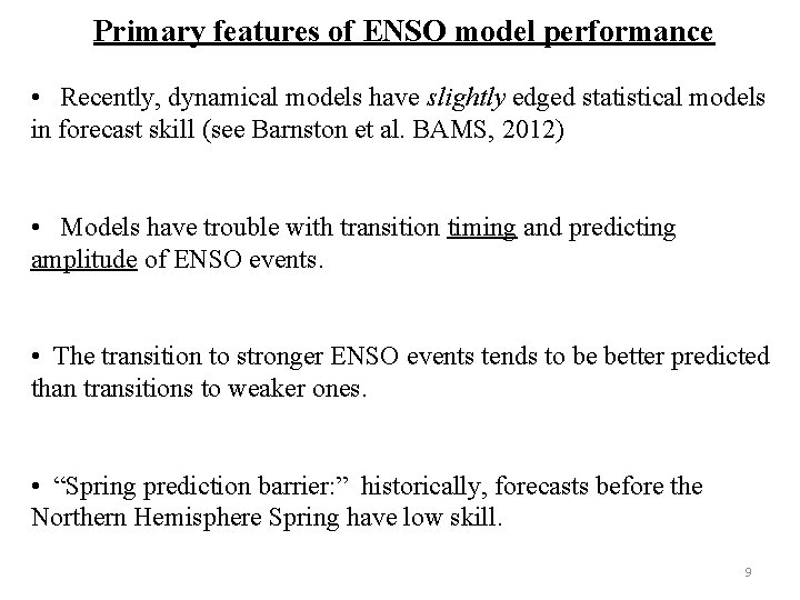 Primary features of ENSO model performance • Recently, dynamical models have slightly edged statistical