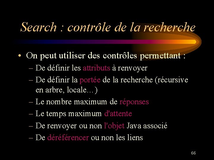 Search : contrôle de la recherche • On peut utiliser des contrôles permettant :