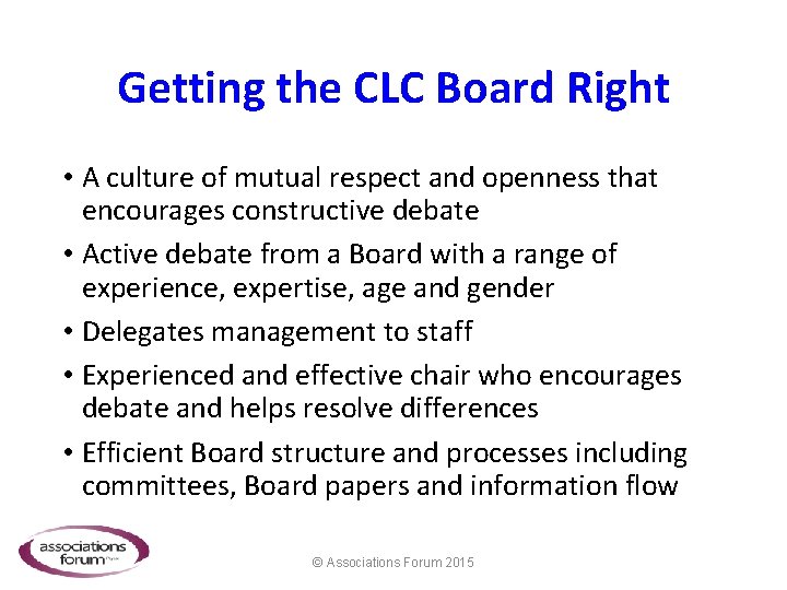 Getting the CLC Board Right • A culture of mutual respect and openness that