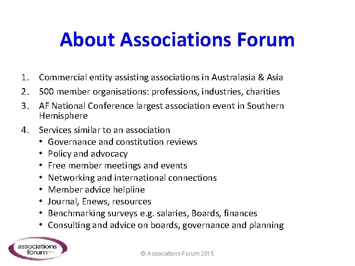 About Associations Forum 1. Commercial entity assisting associations in Australasia & Asia 2. 500