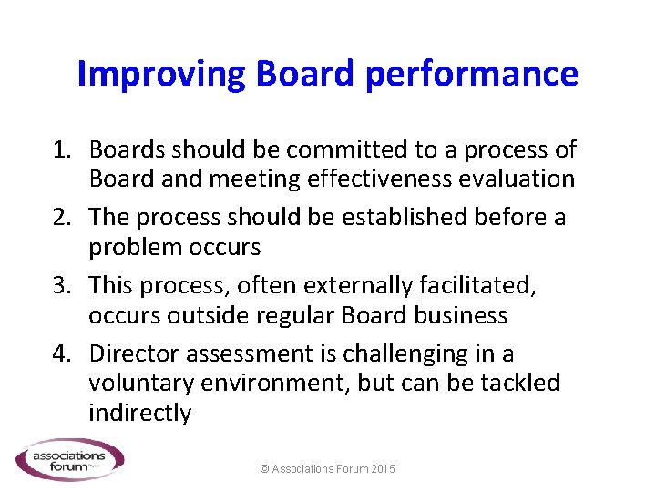 Improving Board performance 1. Boards should be committed to a process of Board and