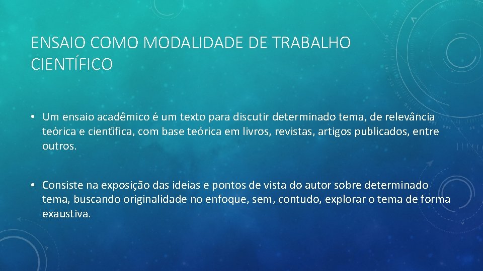 ENSAIO COMO MODALIDADE DE TRABALHO CIENTÍFICO • Um ensaio acade mico e um texto