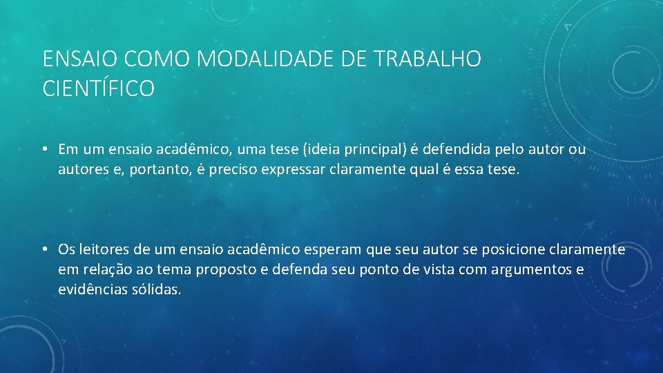 ENSAIO COMO MODALIDADE DE TRABALHO CIENTÍFICO • Em um ensaio acade mico, uma tese