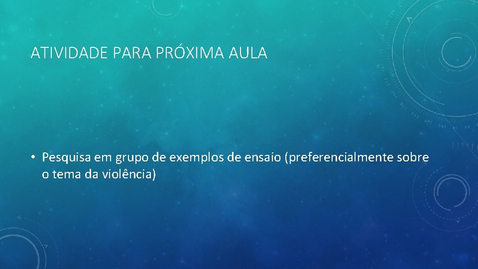 ATIVIDADE PARA PRÓXIMA AULA • Pesquisa em grupo de exemplos de ensaio (preferencialmente sobre