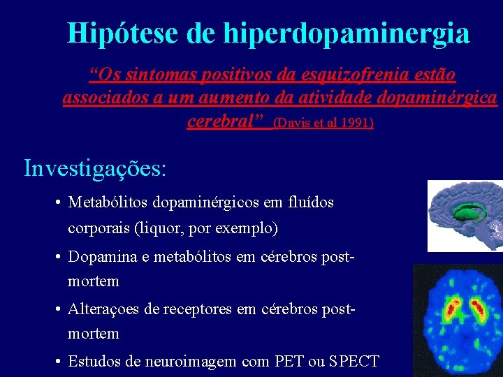 Hipótese de hiperdopaminergia “Os sintomas positivos da esquizofrenia estão associados a um aumento da