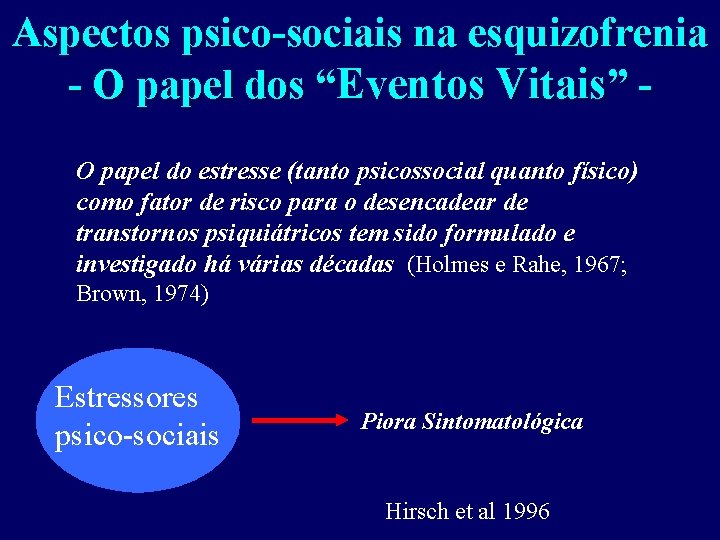 Aspectos psico-sociais na esquizofrenia - O papel dos “Eventos Vitais” - O papel do