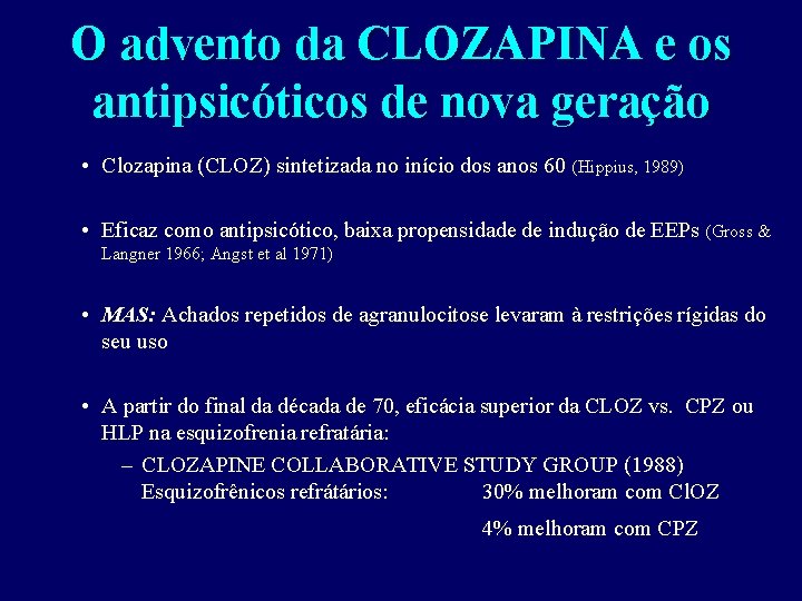 O advento da CLOZAPINA e os antipsicóticos de nova geração • Clozapina (CLOZ) sintetizada