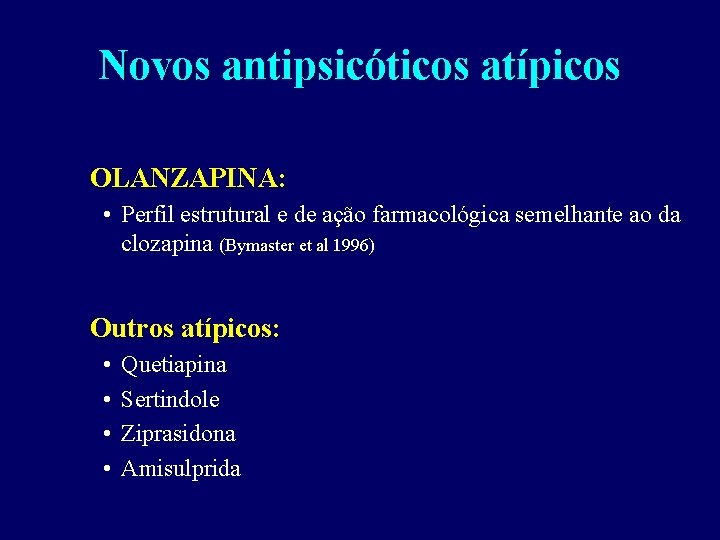 Novos antipsicóticos atípicos OLANZAPINA: • Perfil estrutural e de ação farmacológica semelhante ao da