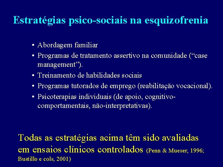 Estratégias psico-sociais na esquizofrenia • Abordagem familiar • Programas de tratamento assertivo na comunidade