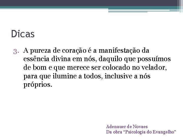 Dicas 3. A pureza de coração é a manifestação da essência divina em nós,