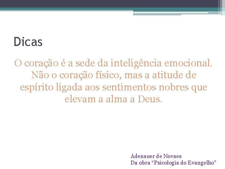 Dicas O coração é a sede da inteligência emocional. Não o coração físico, mas