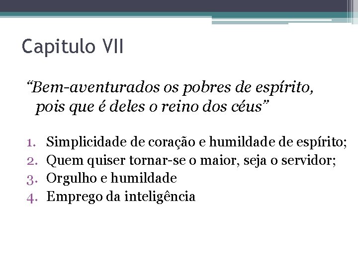 Capitulo VII “Bem-aventurados os pobres de espírito, pois que é deles o reino dos