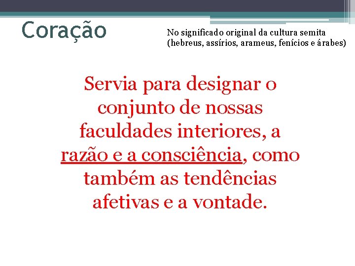 Coração No significado original da cultura semita (hebreus, assírios, arameus, fenícios e árabes) Servia
