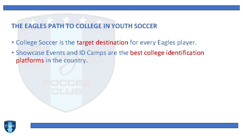  THE EAGLES PATH TO COLLEGE IN YOUTH SOCCER • College Soccer is the