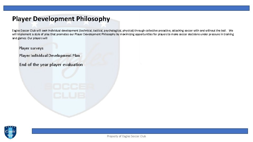 Player Development Philosophy Eagles Soccer Club will seek individual development (technical, tactical, psychological, physical)