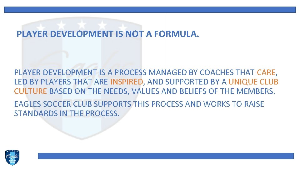  PLAYER DEVELOPMENT IS NOT A FORMULA. PLAYER DEVELOPMENT IS A PROCESS MANAGED BY