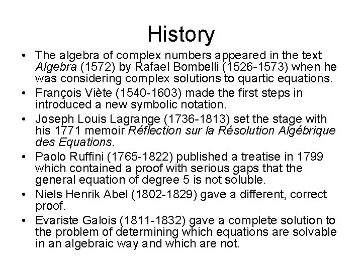 History • The algebra of complex numbers appeared in the text Algebra (1572) by History • The algebra of complex numbers appeared in the text Algebra (1572) by