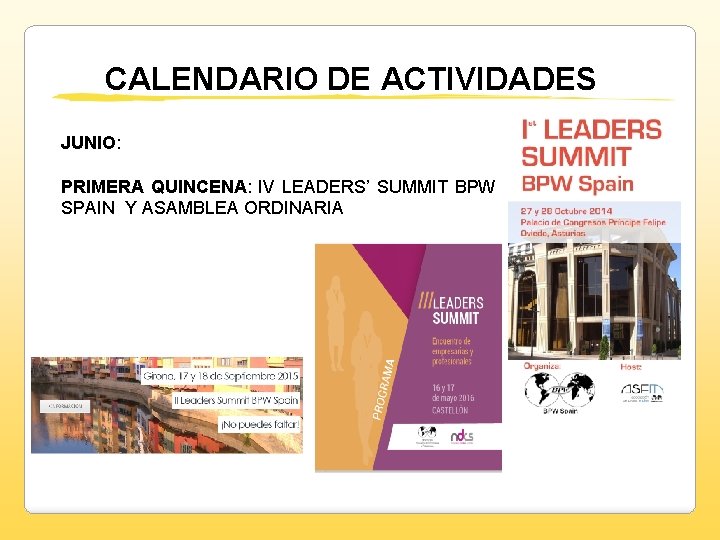 CALENDARIO DE ACTIVIDADES JUNIO: PRIMERA QUINCENA: IV LEADERS’ SUMMIT BPW SPAIN Y ASAMBLEA ORDINARIA