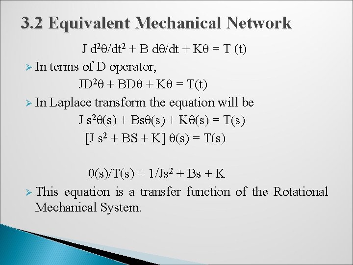 3. 2 Equivalent Mechanical Network J d 2θ/dt 2 + B dθ/dt + Kθ