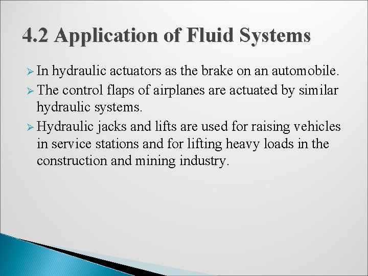 4. 2 Application of Fluid Systems Ø In hydraulic actuators as the brake on