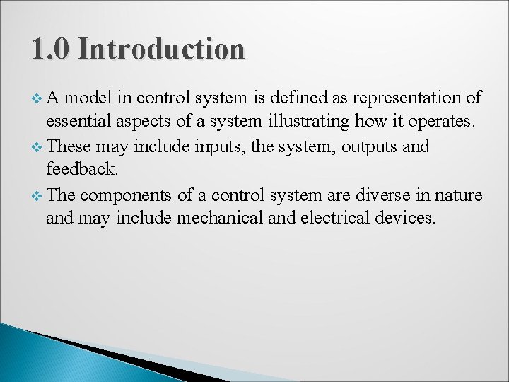 1. 0 Introduction v A model in control system is defined as representation of