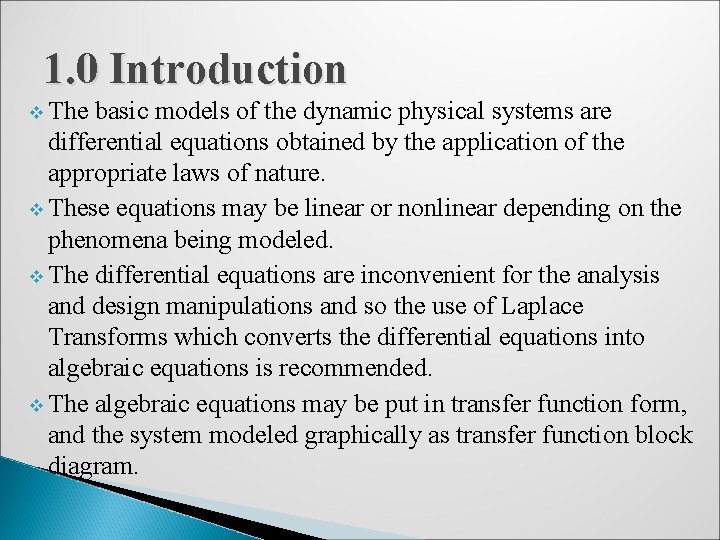 1. 0 Introduction v The basic models of the dynamic physical systems are differential