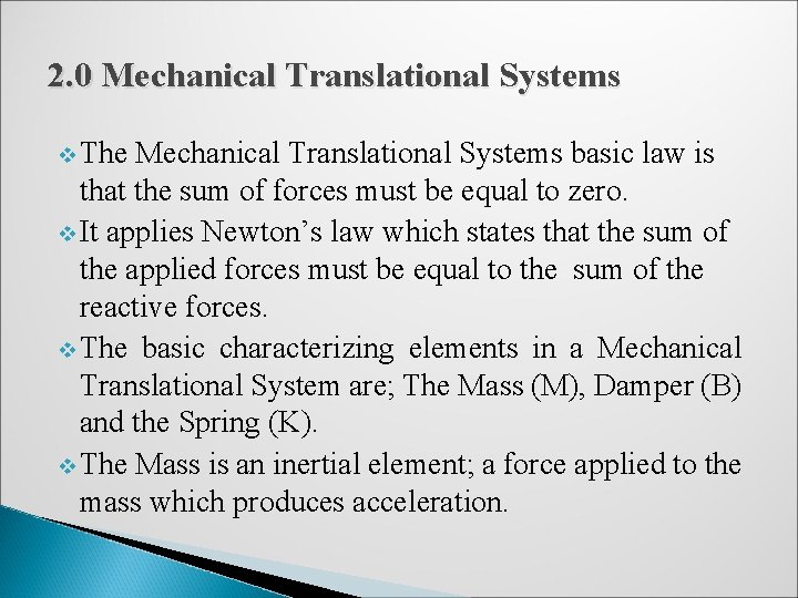 2. 0 Mechanical Translational Systems v The Mechanical Translational Systems basic law is that