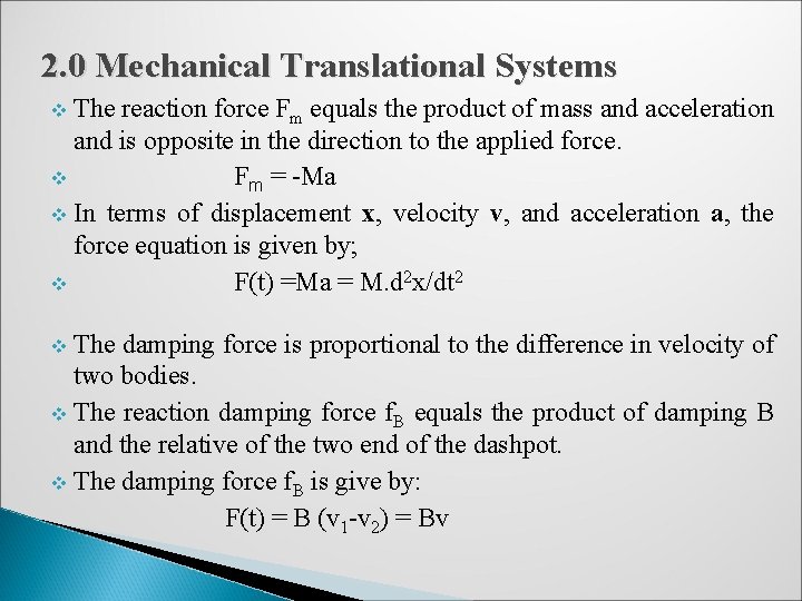 2. 0 Mechanical Translational Systems The reaction force Fm equals the product of mass