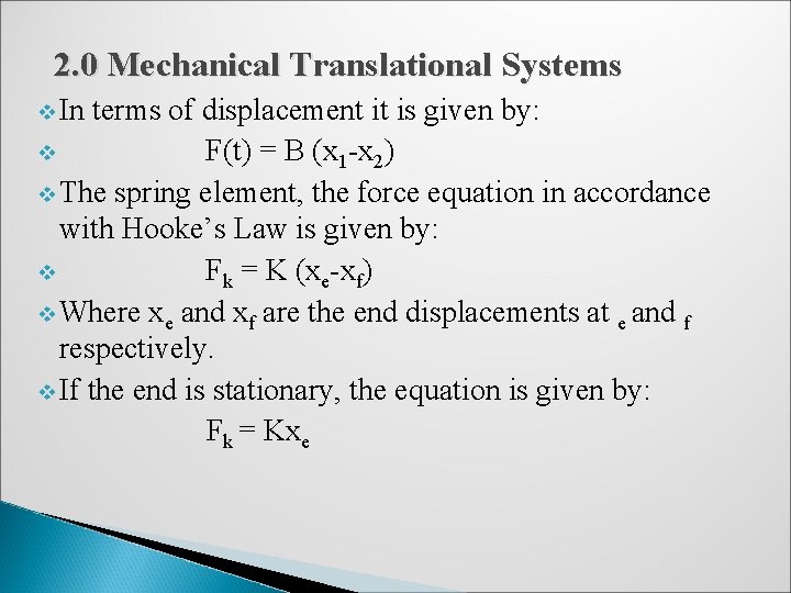 2. 0 Mechanical Translational Systems v In terms of displacement it is given by: