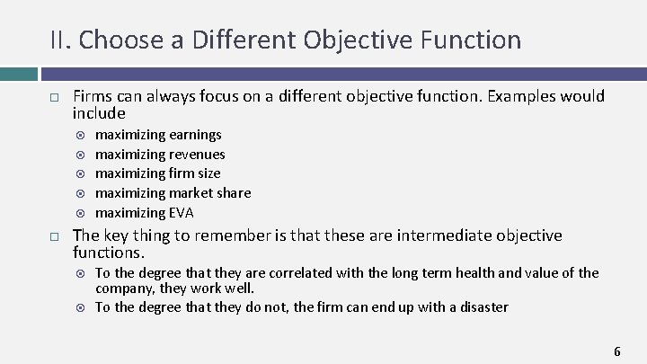 II. Choose a Different Objective Function Firms can always focus on a different objective