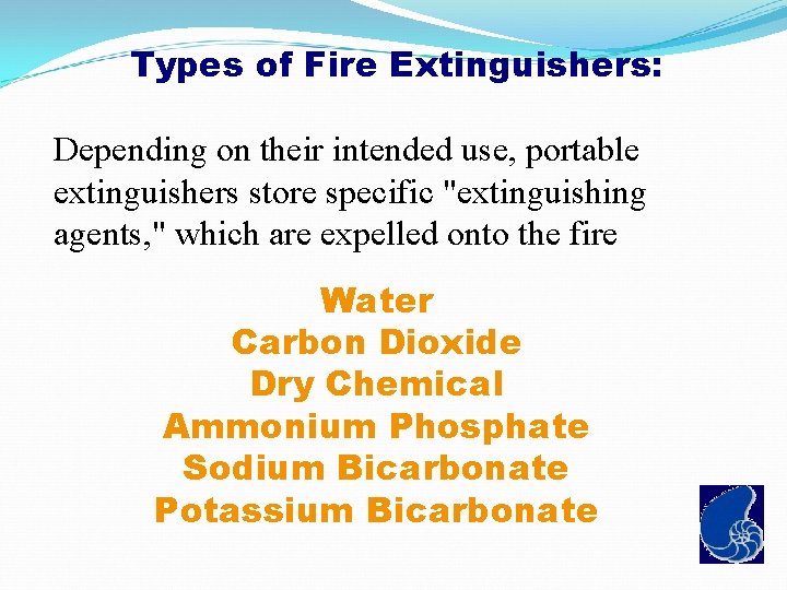 Types of Fire Extinguishers: Depending on their intended use, portable extinguishers store specific "extinguishing