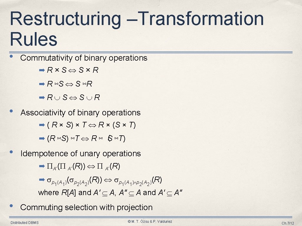 Restructuring –Transformation Rules • Commutativity of binary operations ➡R×S S×R ➡ R ⋈S S