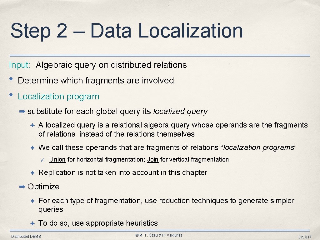 Step 2 – Data Localization Input: Algebraic query on distributed relations • • Determine