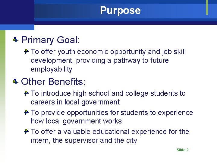 Purpose Primary Goal: To offer youth economic opportunity and job skill development, providing a