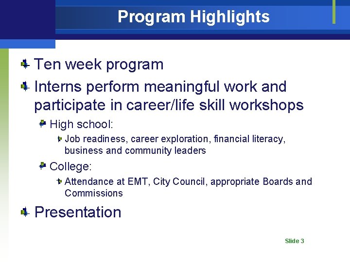 Program Highlights Ten week program Interns perform meaningful work and participate in career/life skill