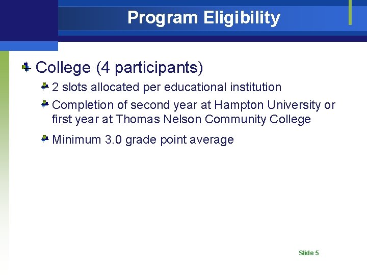 Program Eligibility College (4 participants) 2 slots allocated per educational institution Completion of second