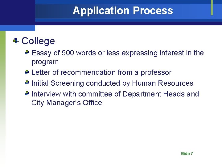 Application Process College Essay of 500 words or less expressing interest in the program