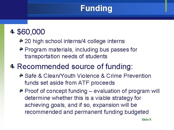 Funding $60, 000 20 high school interns/4 college interns Program materials, including bus passes