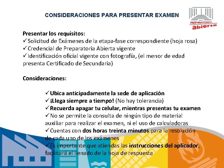 CONSIDERACIONES PARA PRESENTAR EXAMEN Presentar los requisitos: üSolicitud de Exámenes de la etapa-fase correspondiente